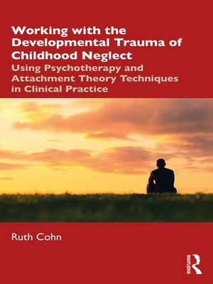 cover image of Working with the Developmental Trauma of Childhood Neglect